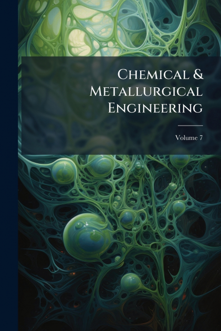 Chemical & Metallurgical Engineering; Volume 7