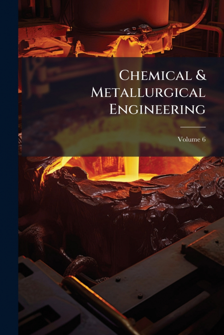 Chemical & Metallurgical Engineering; Volume 6