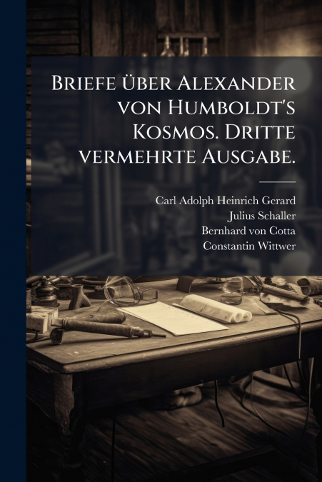 Briefe über Alexander von Humboldt’s Kosmos. Dritte vermehrte Ausgabe.