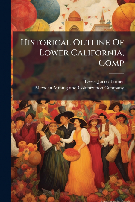 Historical Outline Of Lower California, Comp