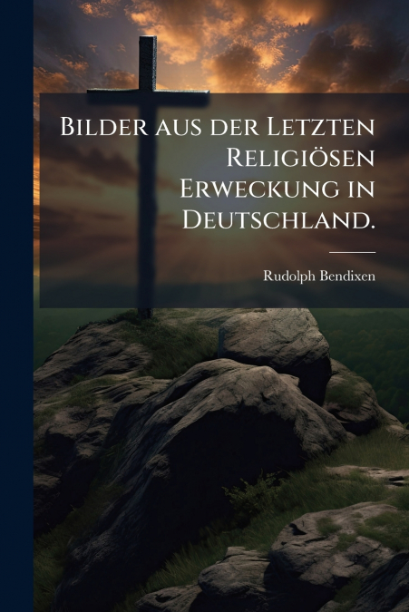Bilder aus der Letzten Religiösen Erweckung in Deutschland.