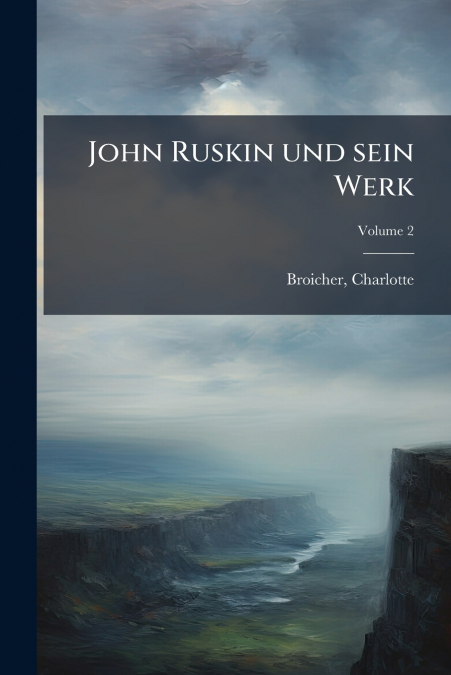 John Ruskin und sein Werk