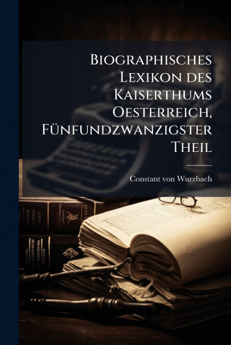 Biographisches Lexikon des Kaiserthums Oesterreich, Fünfundzwanzigster Theil