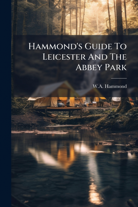 Hammond’s Guide To Leicester And The Abbey Park