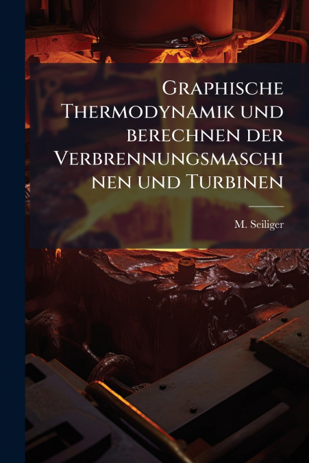 Graphische Thermodynamik und berechnen der Verbrennungsmaschinen und Turbinen