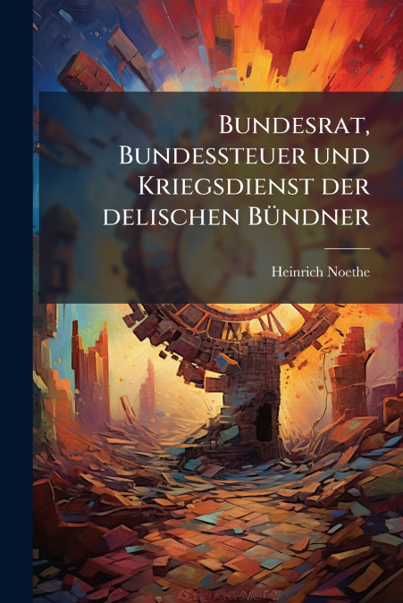 Bundesrat, Bundessteuer und Kriegsdienst der delischen Bündner