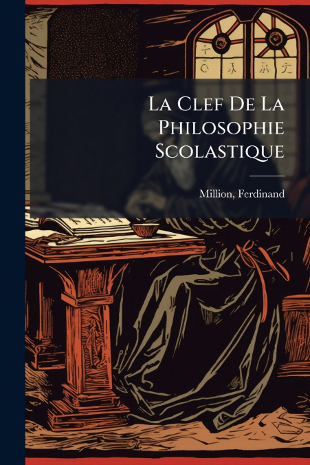 La Clef De La Philosophie Scolastique