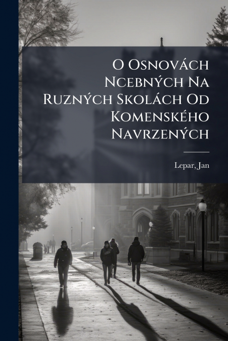 O Osnovách Ncebných Na Ruzných Skolách Od Komenského Navrzených