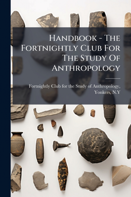 Handbook - The Fortnightly Club For The Study Of Anthropology