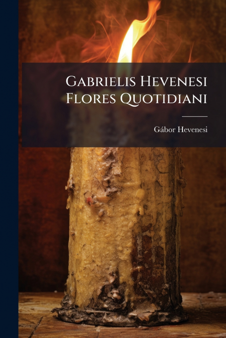 Gabrielis Hevenesi Flores Quotidiani