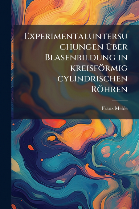 Experimentaluntersuchungen über Blasenbildung in kreisförmig cylindrischen Röhren