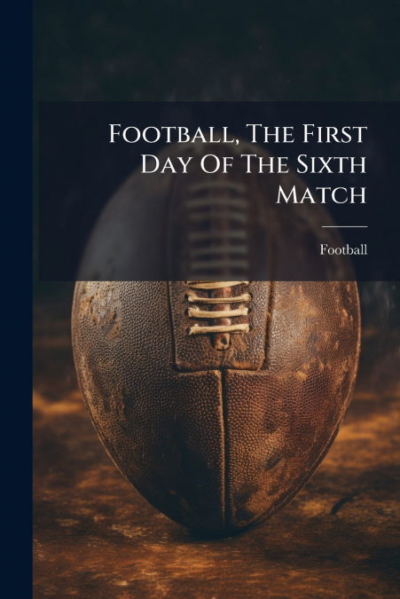 Football, The First Day Of The Sixth Match
