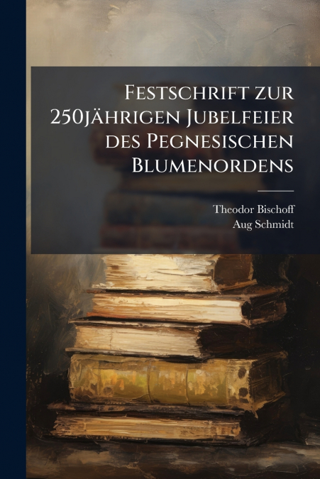 Festschrift zur 250jährigen Jubelfeier des Pegnesischen Blumenordens