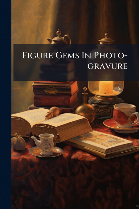 Figure Gems In Photo-gravure