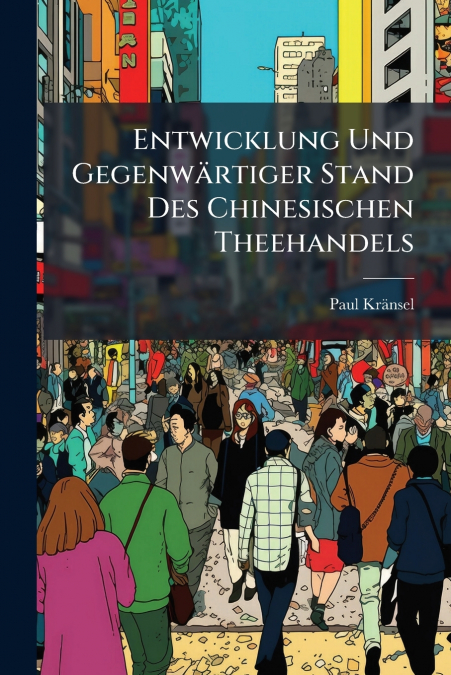 Entwicklung Und Gegenwärtiger Stand Des Chinesischen Theehandels