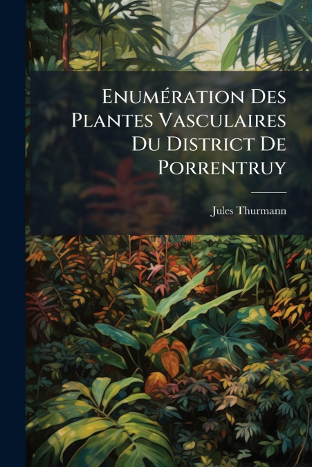 Enumération Des Plantes Vasculaires Du District De Porrentruy