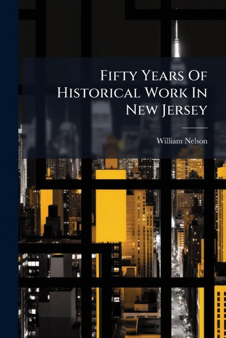Fifty Years Of Historical Work In New Jersey