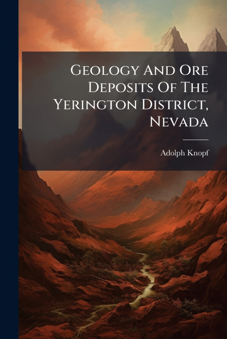 Geology And Ore Deposits Of The Yerington District, Nevada