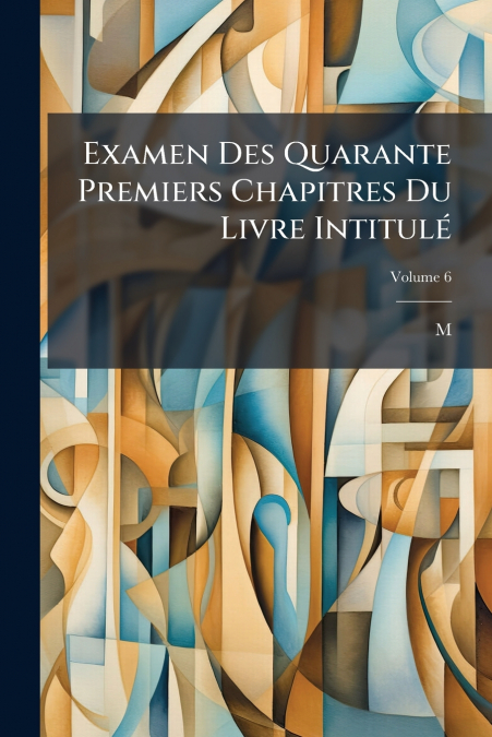 Examen Des Quarante Premiers Chapitres Du Livre Intitulé