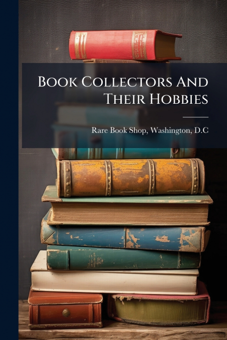 Book Collectors And Their Hobbies