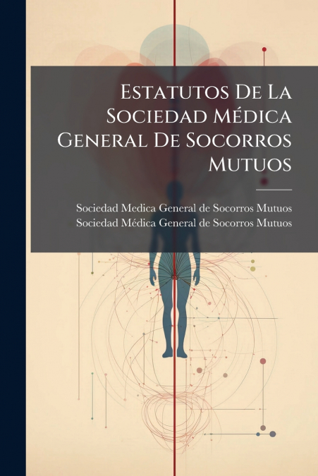 Estatutos De La Sociedad Médica General De Socorros Mutuos