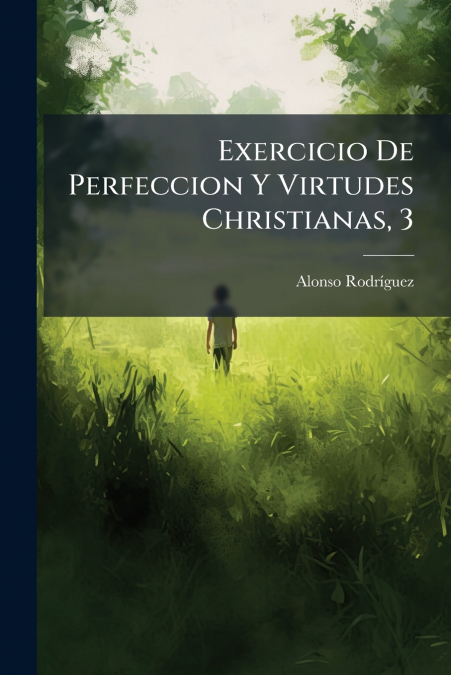 Exercicio De Perfeccion Y Virtudes Christianas, 3