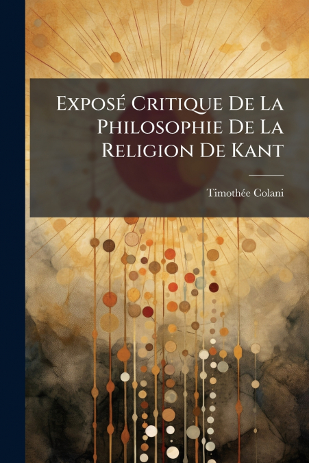 Exposé Critique De La Philosophie De La Religion De Kant