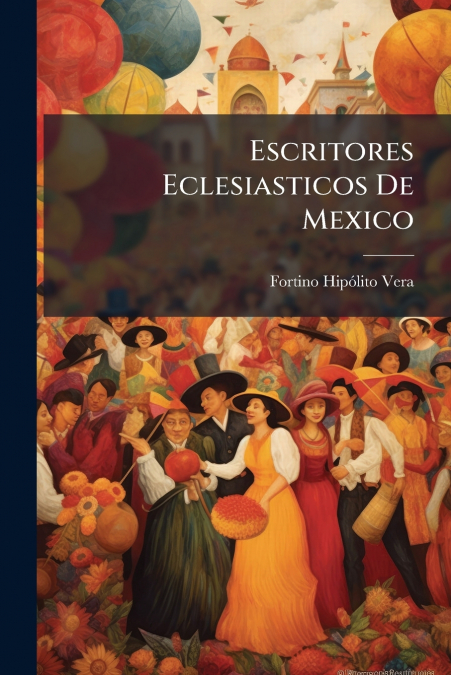 Escritores Eclesiasticos De Mexico