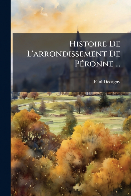 Histoire De L’arrondissement De Péronne ...