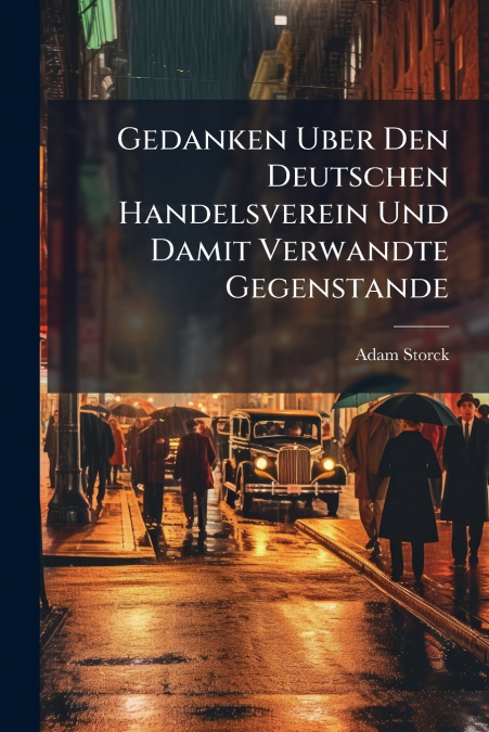 Gedanken Uber Den Deutschen Handelsverein Und Damit Verwandte Gegenstande