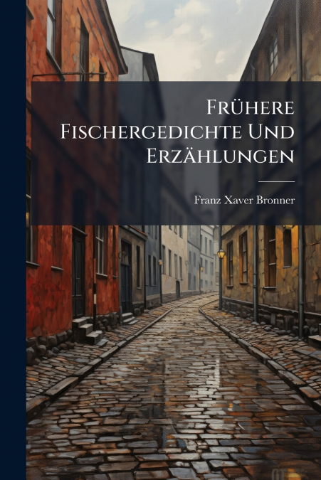 Frühere Fischergedichte Und Erzählungen