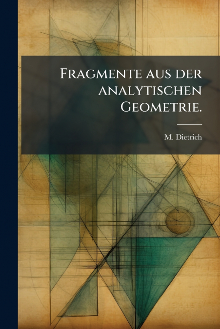 Fragmente aus der analytischen Geometrie.