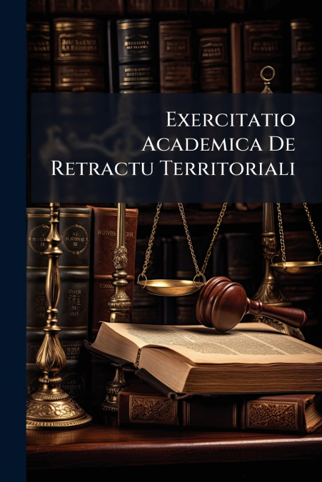 Exercitatio Academica De Retractu Territoriali