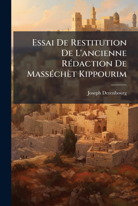 Essai De Restitution De L’ancienne Rédaction De Masséchèt Kippourim