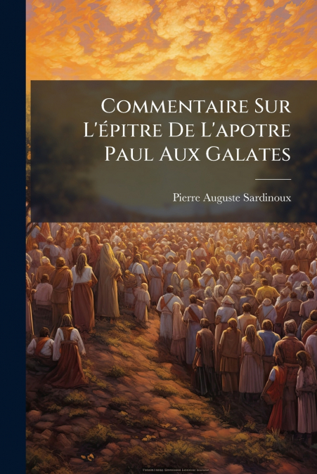 Commentaire Sur L’épitre De L’apotre Paul Aux Galates