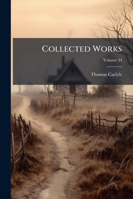 Collected Works; Volume 34