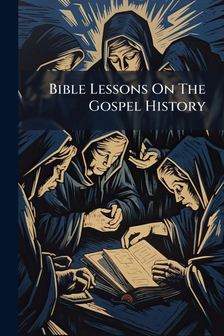 Bible Lessons On The Gospel History