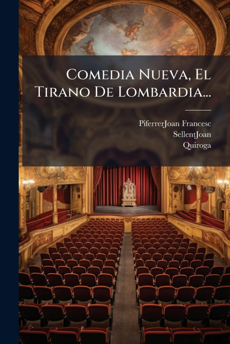 Comedia Nueva, El Tirano De Lombardia...