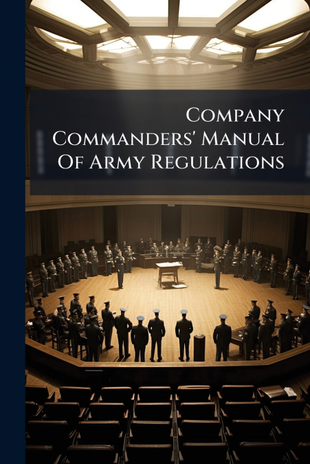Company Commanders’ Manual Of Army Regulations