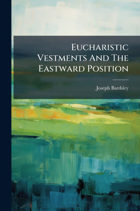 Eucharistic Vestments And The Eastward Position