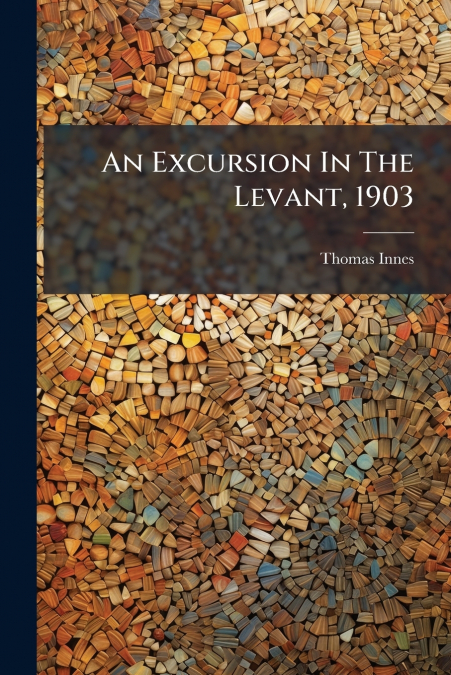 An Excursion In The Levant, 1903
