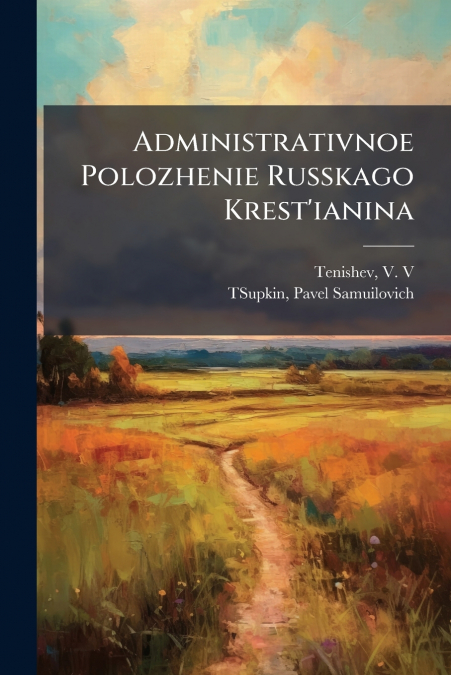 Administrativnoe Polozhenie Russkago Krest’ianina