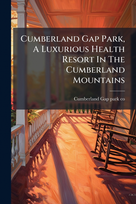 Cumberland Gap Park, A Luxurious Health Resort In The Cumberland Mountains