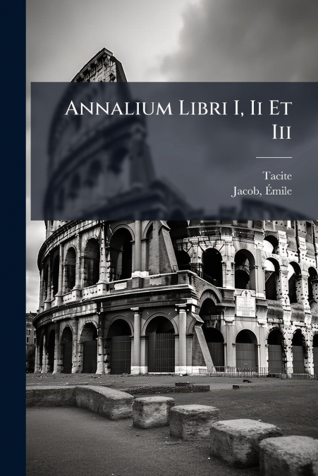 Annalium Libri I, Ii Et Iii