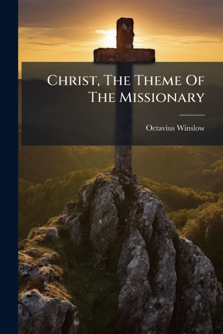 Christ, The Theme Of The Missionary