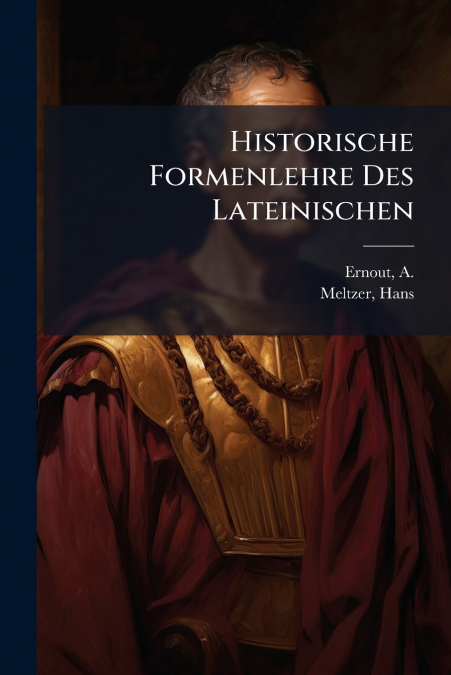 Historische Formenlehre Des Lateinischen