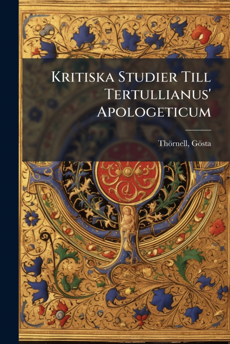 Kritiska Studier Till Tertullianus’ Apologeticum