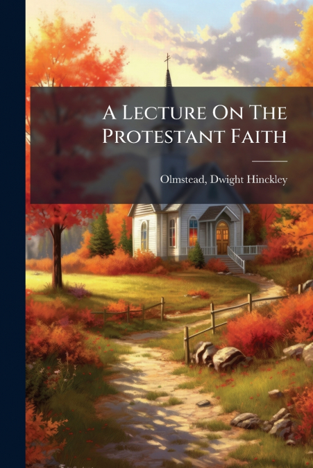 A Lecture On The Protestant Faith