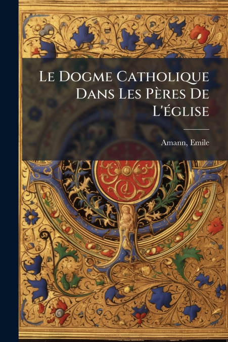 Le Dogme Catholique Dans Les Pères De L’église