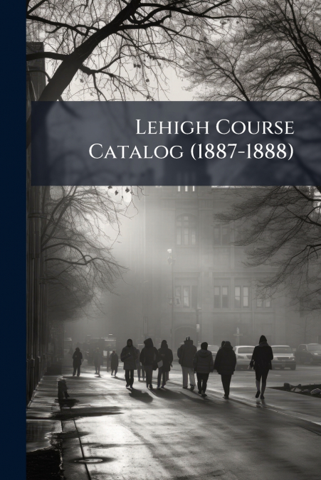 Lehigh Course Catalog (1887-1888)